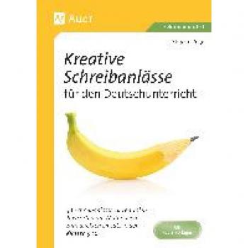 Stephan Sigg Kreative Schreibanlässe Für Den Deutschunterricht: 44 Schreibanlässe Zu Zentralen Textsorten Mit Mate Rialien Zum Direkten Einsatz In Den Klassen 5-10