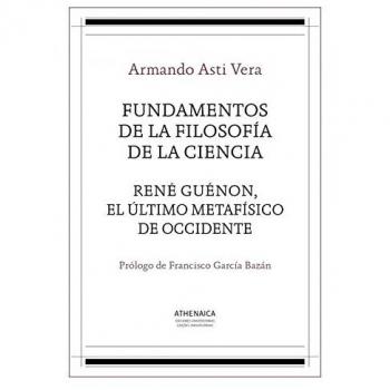Fundamentos de la filosofía de la ciencia / rené guénon, el último metafísico de occidente.