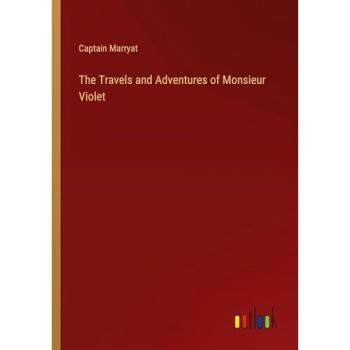 The Travels and Adventures of Monsieur Violet