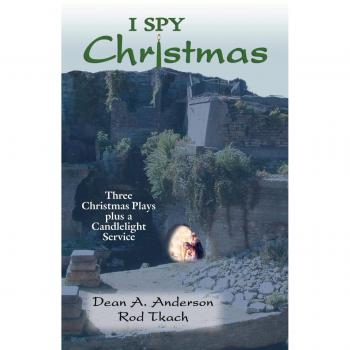 I Spy Christmas: Three Christmas Plays Plus a Candlelight Service