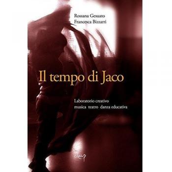 Il tempo di Jaco. Laboratorio creativo. Musica teatro danza educativa. Con CD Audio