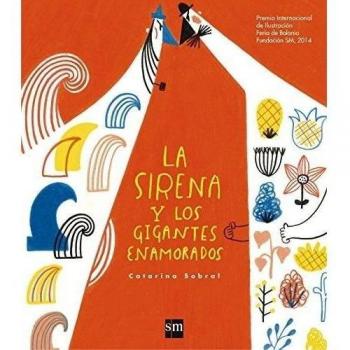 La Sirena Y Los Gigantes Enamorados (Premio Bolonia)