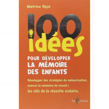 100 idées pour développer la mémoire des enfants