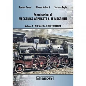 Esercitazioni di meccanica applicata alle macchine. Cinematica e cinetostatica (Vol. 1)