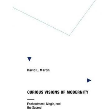 Martin, David L.: Curious Visions of Modernity