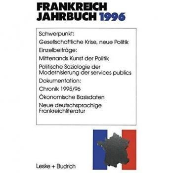 Frankreich-Jahrbuch 1996: Politik, Wirtschaft, Gesellschaft, Geschichte, Kultur
