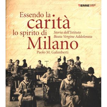 Essendo la carità lo spirito di Milano. Storia dell'istituto Beata Vergine Addolorata