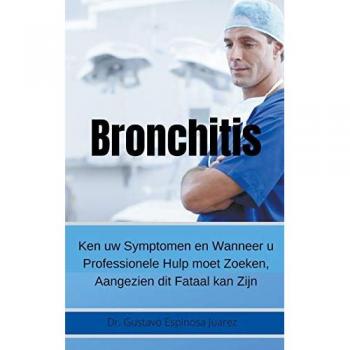 Juarez, Gustavo Espinosa: Bronchitis     Ken uw Symptomen en Wanneer u Professionele Hulp moet Zoeken, Aangezien dit Fataal kan Zijn