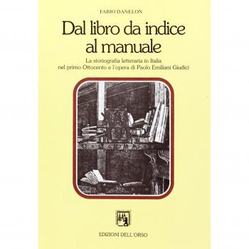 Dal libro da indice al manuale. La storiografia letteraria in Italia nel primo Ottocento e l'opera di Paolo Emiliani Giudici