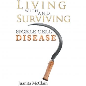 Living with and Surviving Sickle Cell Disease