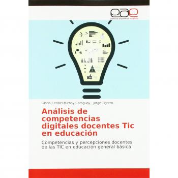 Análisis de competencias digitales docentes Tic en educación: Competencias y percepciones docentes de las TIC en educación general básica