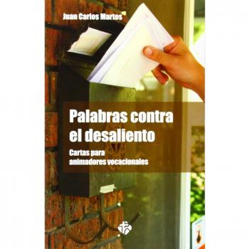 Palabras contra el desaliento. Cartas para animadores vocaci