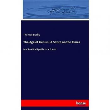 The Age of Genius! A Satire on the Times: In a Poetical Epistle to a Friend