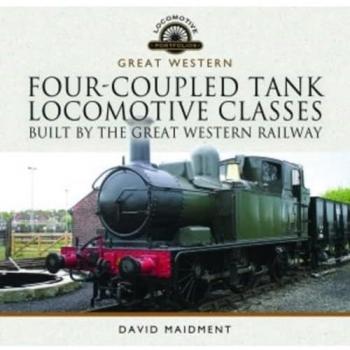 Four-Coupled Tank Locomotive Classes Built by the Great Western Railway