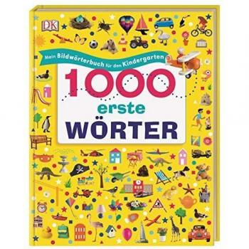 1000 Erste Wörter: Mein Bildwörterbuch Für Den Kindergarten
