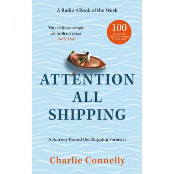 Attention All Shipping by Charlie Connelly