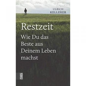 Restzeit: Wie Du das Beste aus Deinem Leben machst