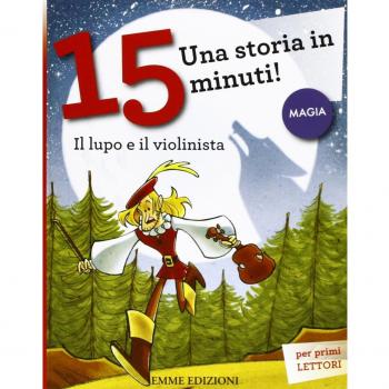 Il lupo e il violinista. Una storia in 15 minuti! Ediz. a colori