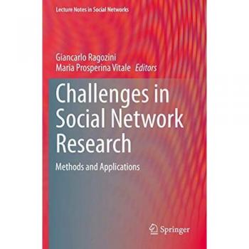 Challenges in Social Network Research: Methods and Applications (Lecture Notes in Social Networks)