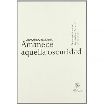 Amanece aquella oscuridad (Tapa blanda).