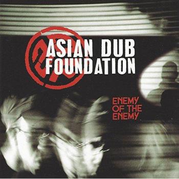 Asian Dub Foundation Enemy Of The Enemy