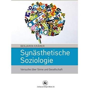 Synästhetische Soziologie: Versuche über Sinne und Gesellschaft (Soziologische Studien)