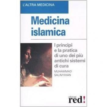 Medicina islamica. I principi e la pratica di uno dei più antichi sistemi di cura