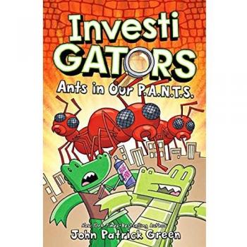 InvestiGators: Ants in Our P.A.N.T.S.: A full colour, laugh-out-loud comic book adventure