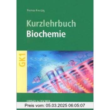 Biochemie. Ein GK-orientiertes Kurzlehrbuch für Studenten der Human-Medizin, Zahnmedizin, Biologie und Pharmazie