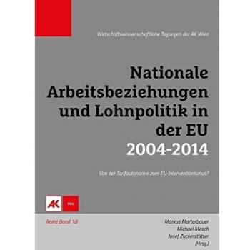 Nationale Arbeitsbeziehungen und Lohnpolitik in der EU 2004-2014: Von der Tarifautonomie zum EU-Interventionismus?