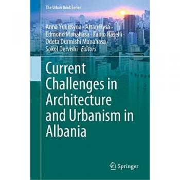 Current Challenges in Architecture and Urbanism in Albania (The Urban Book Series)