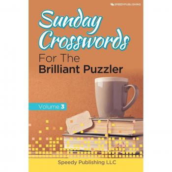 Speedy Publishing Llc: Sunday Crosswords For The Brilliant Puzzler Volume 3