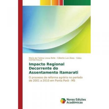 Impacto Regional Decorrente do Assentamento Itamarati: O processo de reforma agrária no período de 2001 a 2010 em Ponta Porã