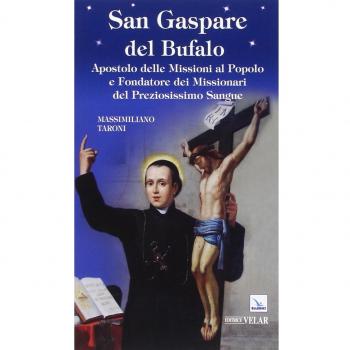 San Gaspare del Bufalo. Apostolo delle Missioni al Popolo e Fondatore dei Missionari del Preziosissimo Sangue
