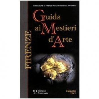 Firenze. Guida ai mestieri d'arte. Ediz. italiana e inglese