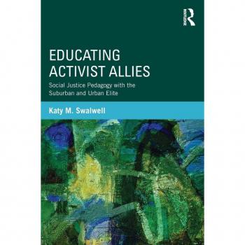 Educating Activist Allies: Social Justice Pedagogy with the Suburban and Urban Elite Katy M. Swalwell