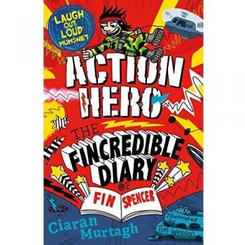 Action Hero: The Fincredible Diary of Fin Spencer, Murtagh, Ciaran, Used; Good B