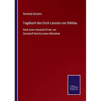 Tagebuch des Erich Lassota von Steblau: Nach einer Handschrift der von Gersdorff-Weicha'schen Bibliothek