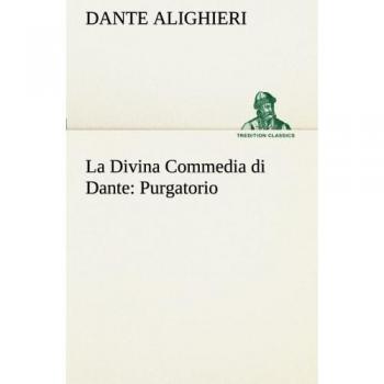 La Divina Commedia di Dante: Purgatorio (TREDITION CLASSICS)