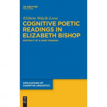 Wójcik-Leese, Elzbieta: Cognitive Poetic Readings in Elizabeth Bishop