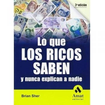 Lo que los ricos saben y nunca explican a nadie (Tapa blanda).