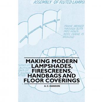 Making Modern Lampshades, Firescreens, Handbags and Floor Coverings