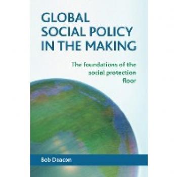 Global social policy in the making: The Foundations of the Social Protection Floor