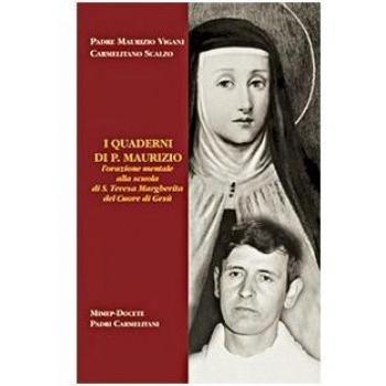 I quaderni di p. Maurizio. L'orazione mentale alla scuola di santa Teresa Margherita del Cuore di Gesù