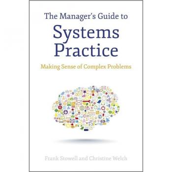 Vitalsource Technologies, Inc. The Manager's Guide To Systems Practice: Making Sense Of Complex Proble