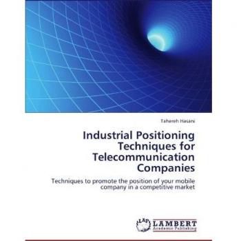 Industrial Positioning Techniques for Telecommunication Companies: Techniques to promote the position of your mobile company in a competitive market