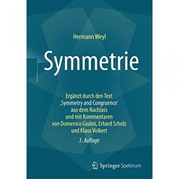 Symmetrie: Ergänzt durch den Text ,Symmetry and Congruence' aus dem Nachlass und mit Kommentaren von Domenico Giulini, Erhard Scholz und Klaus Volkert