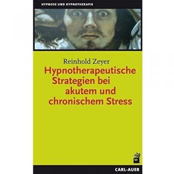 Reinhold Zeyer Hypnotherapeutische Strategien Bei Akutem Und Chronischem Stress