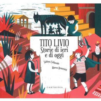 Tito Livio. Storie di ieri e di oggi. Ediz. a colori