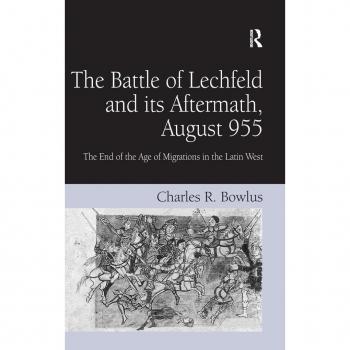 The Battle of Lechfeld and its Aftermath August 955